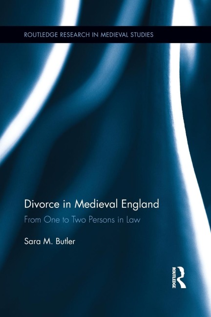 Divorce in Medieval England: From One to Two Persons in Law