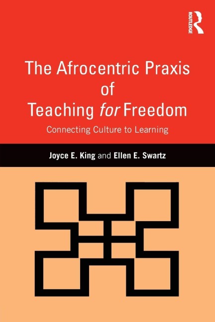The Afrocentric Praxis of Teaching for Freedom: Connecting Culture to Learning