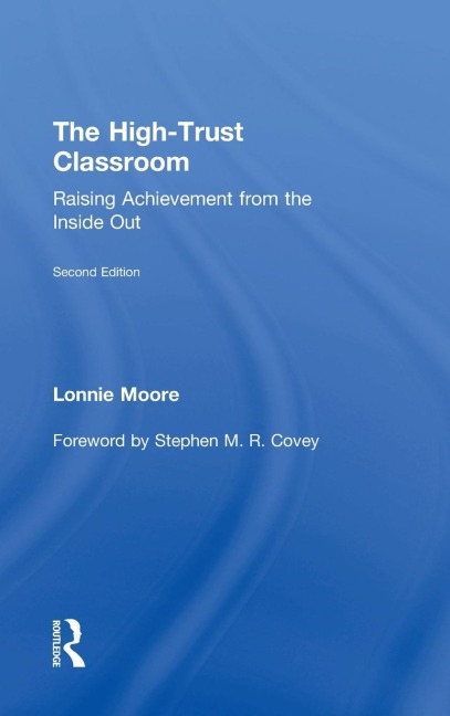 The High-Trust Classroom: Raising Achievement from the Inside Out