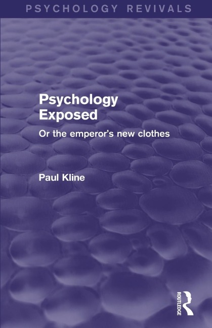 Psychology Exposed (Psychology Revivals): Or the Emperors New Clothes