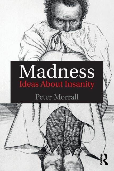 Madness: Ideas About Insanity