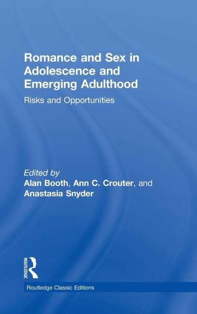 Romance and Sex in Adolescence and Emerging Adulthood Risks and Opportunities