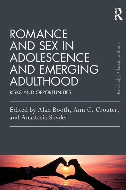 Romance and Sex in Adolescence and Emerging Adulthood Risks and Opportunities