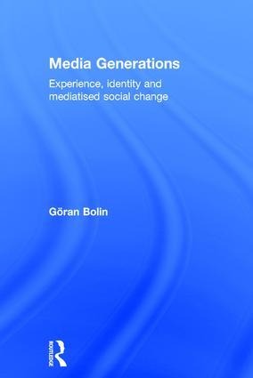 Media Generations: Experience, Identity and Mediatised Social Change
