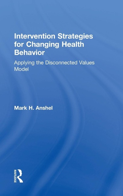 Intervention Strategies for Changing Health Behavior: Applying the Disconnected Values Model