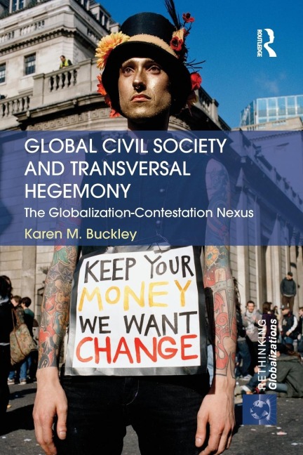 Global Civil Society and Transversal Hegemony: The Globalization-Contestation Nexus