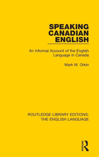 Speaking Canadian English: An Informal Account of the English Language in Canada