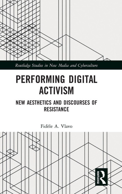 Performing Digital Activism: New Aesthetics and Discourses of Resistance