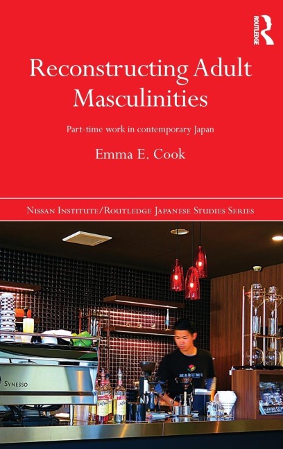 Reconstructing Adult Masculinities: Part-time Work in Contemporary Japan