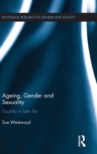 Ageing, Gender and Sexuality: Equality in Later Life