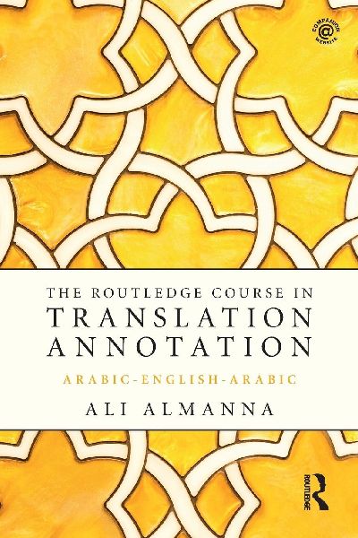 The Routledge Course in Translation Annotation: Arabic-English-Arabic