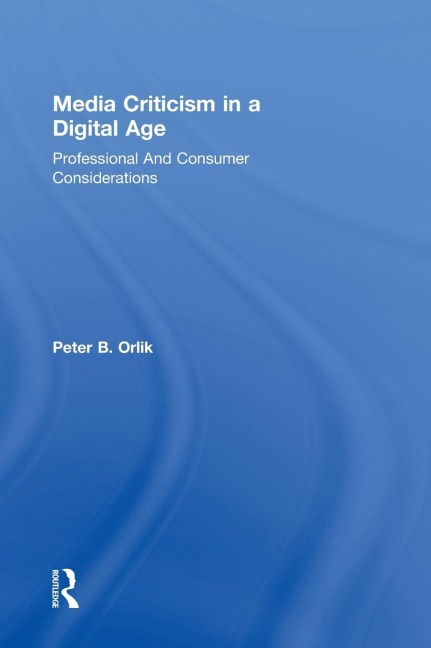 Media Criticism in a Digital Age: Professional And Consumer Considerations