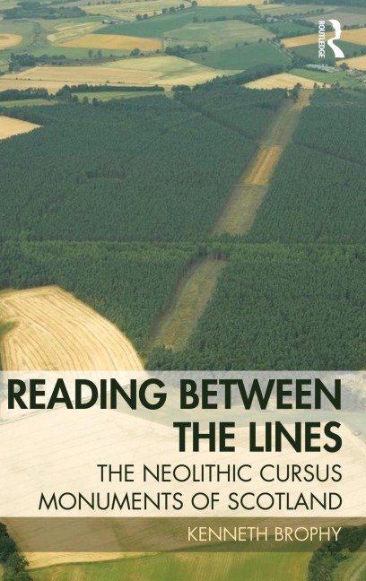 Reading Between the Lines: The Neolithic Cursus Monuments of Scotland