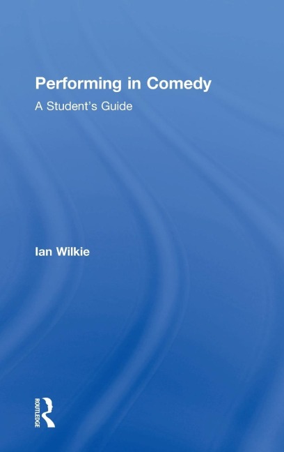 Performing in Comedy: A Students Guide