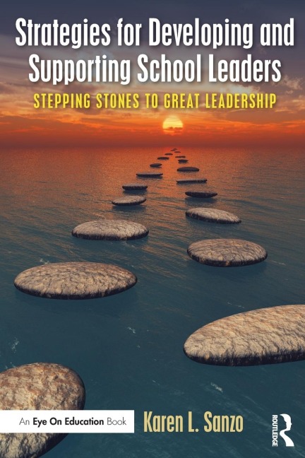 Strategies for Developing and Supporting School Leaders: Stepping Stones to Great Leadership