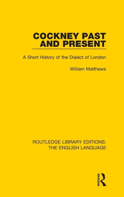 Cockney Past and Present: A Short History of the Dialect of London
