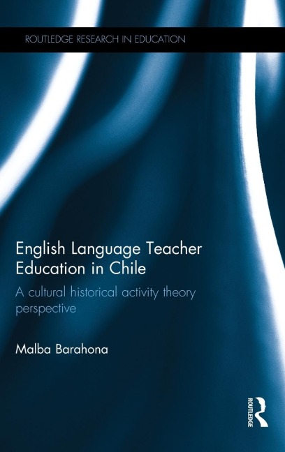 English Language Teacher Education in Chile: A cultural historical activity theory perspective