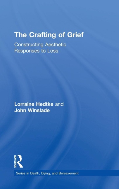 The Crafting of Grief: Constructing Aesthetic Responses to Loss