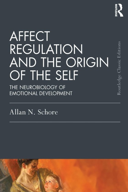 Affect Regulation and the Origin of the Self: The Neurobiology of Emotional Development