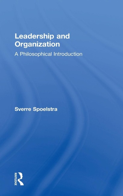 Leadership and Organization: A Philosophical Introduction