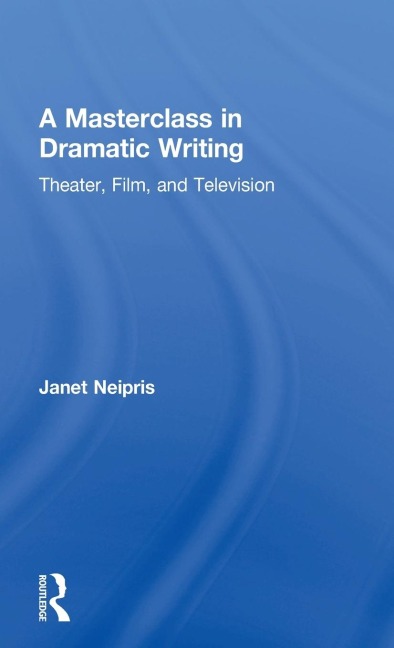 A Masterclass in Dramatic Writing: Theater, Film, and Television
