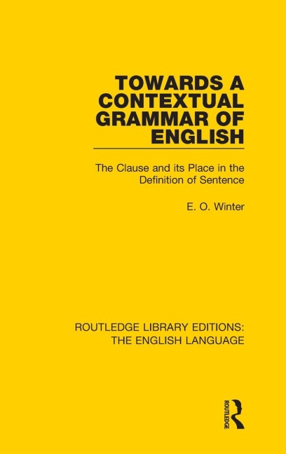 Towards a Contextual Grammar of English: The Clause and its Place in the Definition of Sentence
