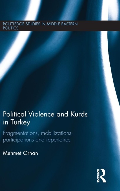 Political Violence and Kurds in Turkey: Fragmentations, Mobilizations, Participations & Repertoires