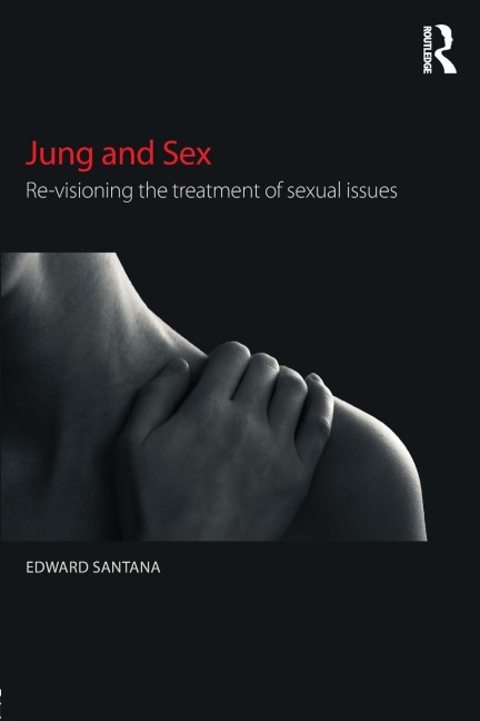 Jung and Sex Re-visioning the Treatment of Sexual Issues