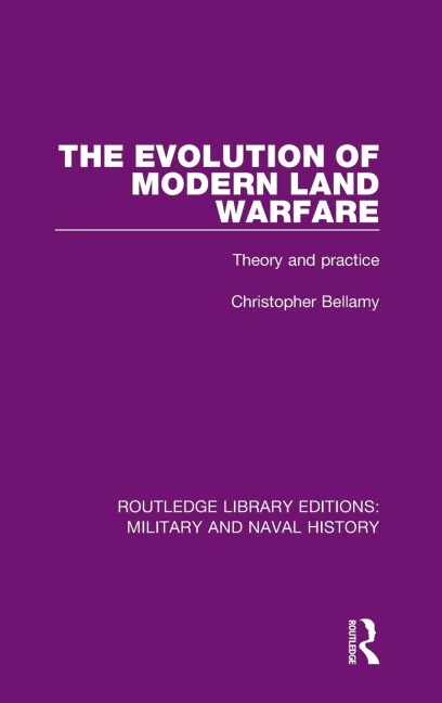 The Evolution of Modern Land Warfare: Theory and Practice