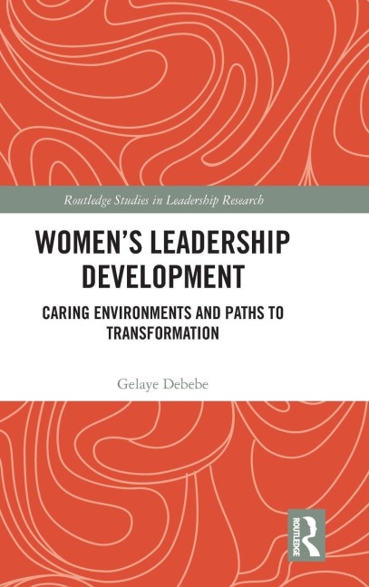 Womens Leadership Development: Caring Environments and Paths to Transformation
