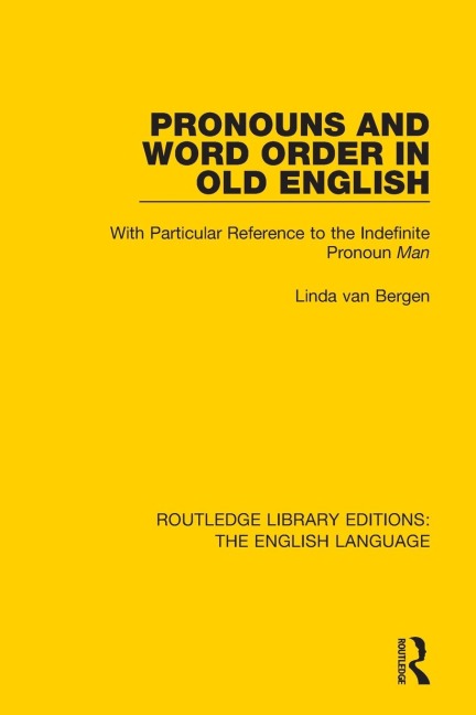 Pronouns and Word Order in Old English: With Particular Reference to the Indefinite Pronoun Man
