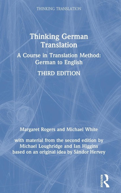 Thinking German Translation: A Course in Translation Method: German to English