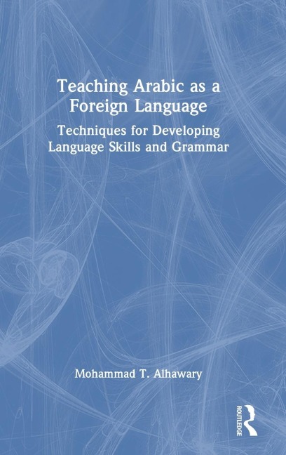 Teaching Arabic as a Foreign Language: Techniques for Developing Language Skills and Grammar