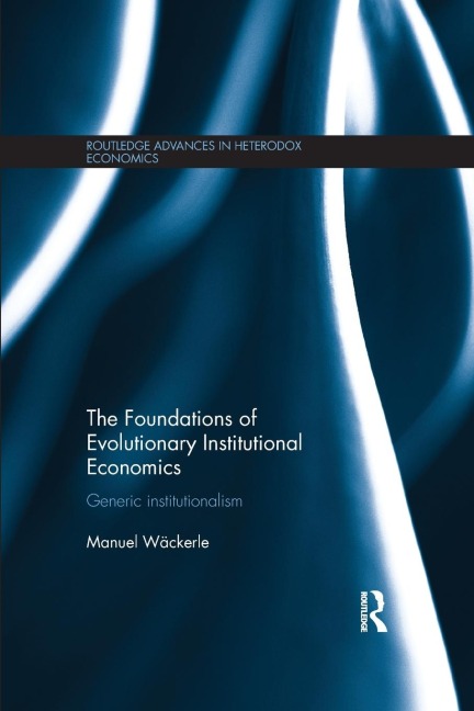 The Foundations of Evolutionary Institutional Economics: Generic Institutionalism