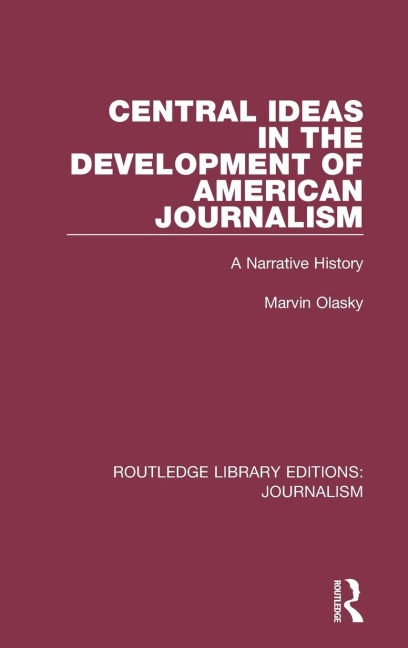 Central Ideas in the Development of American Journalism: A Narrative History