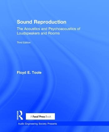 Sound Reproduction: The Acoustics and Psychoacoustics of Loudspeakers and Rooms