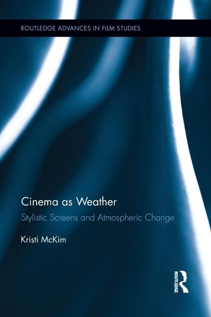 Cinema as Weather: Stylistic Screens and Atmospheric Change