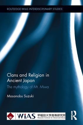 Clans and Religion in Ancient Japan: The Mythology of Mt. Miwa