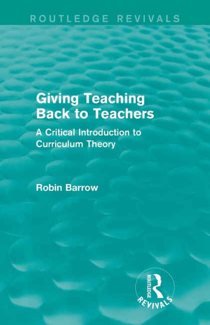 Giving Teaching Back to Teachers: A Critical Introduction to Curriculum Theory