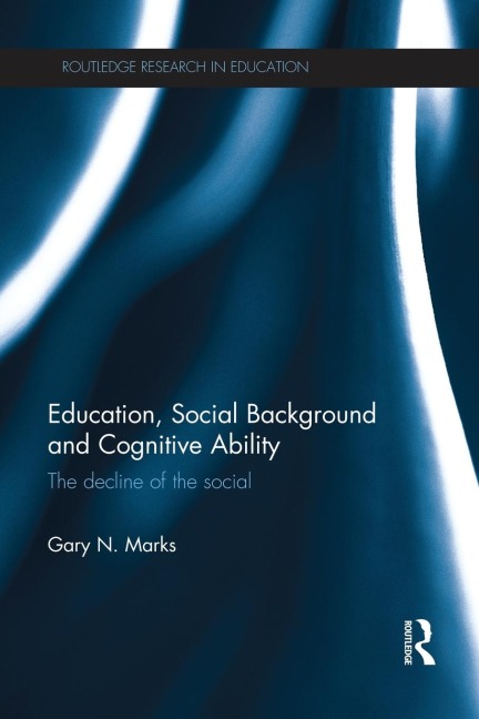 Education, Social Background and Cognitive Ability: The decline of the social