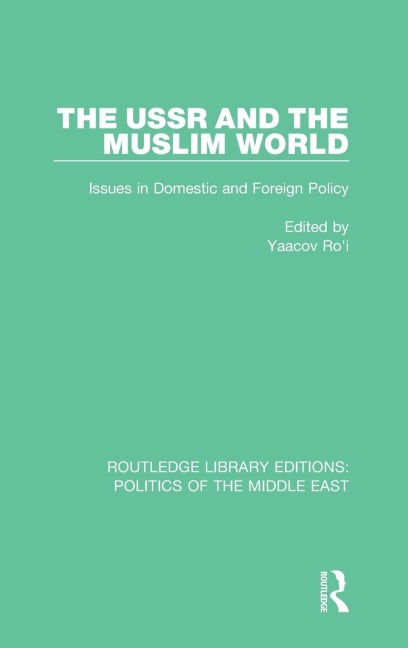 The USSR and the Muslim World: Issues in Domestic and Foreign Policy