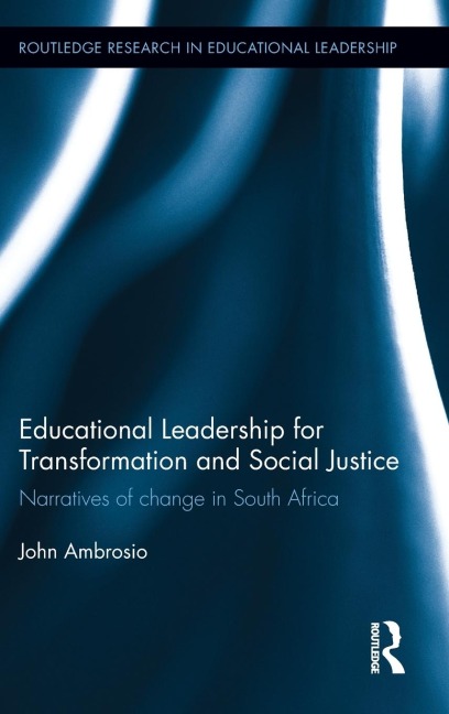 Educational Leadership for Transformation and Social Justice: Narratives of change in South Africa