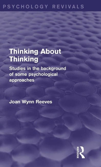 Thinking About Thinking: Studies in the Background of some Psychological Approaches