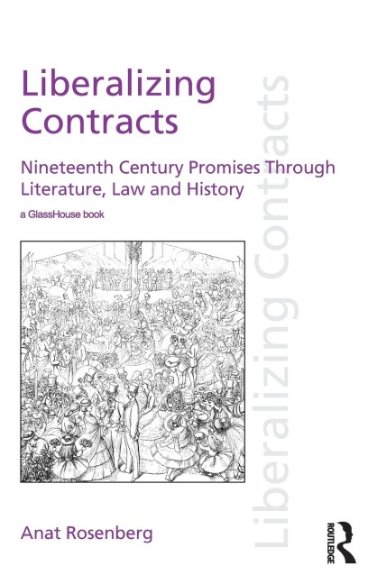 Liberalizing Contracts: Nineteenth Century Promises Through Literature, Law and History