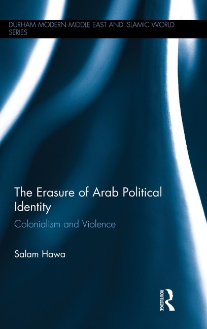 The Erasure of Arab Political Identity: Colonialism and Violence