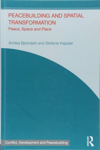 Peacebuilding and Spatial Transformation Peace, Space and Place