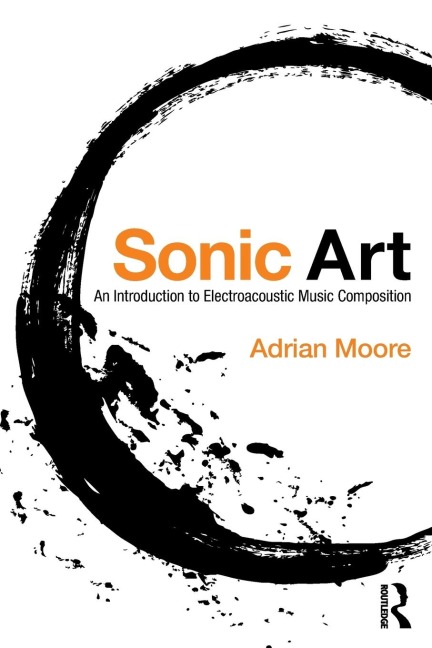 Sonic Art: An Introduction to Electroacoustic Music Composition