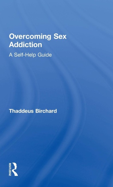 Overcoming Sex Addiction A Self-Help Guide