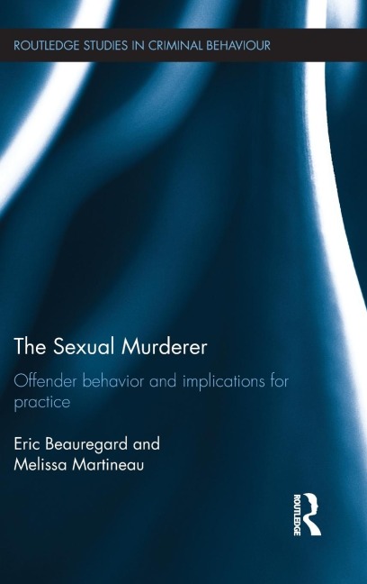 The Sexual Murderer: Offender behaviour and implications for practice