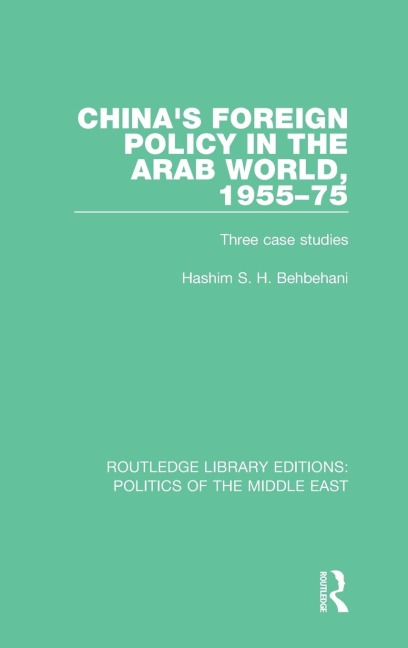 Chinas Foreign Policy in the Arab World, 1955-75: Three Case Studies